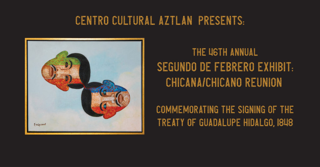 Th Annual Segundo De Febrero Exhibit Chicana Chicano Reunion